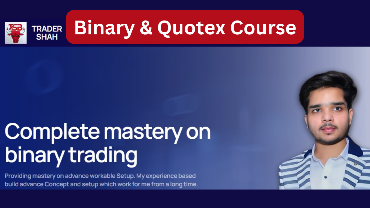 Trader Shah – Binary And Quotex Advance Course