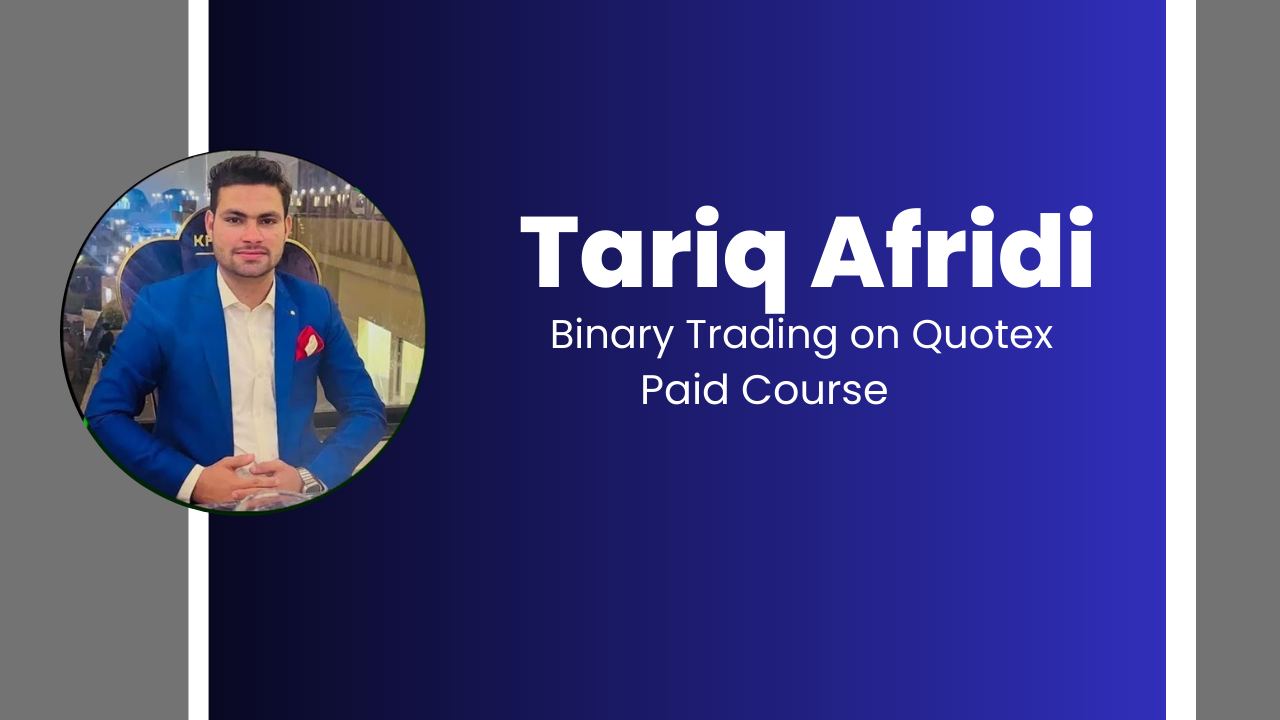 Tariq Afridi Binary Trading On Quotex Paid Course