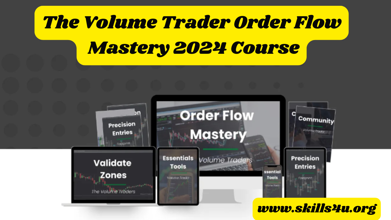 The Volume Trader Order Flow Mastery 2024 Course