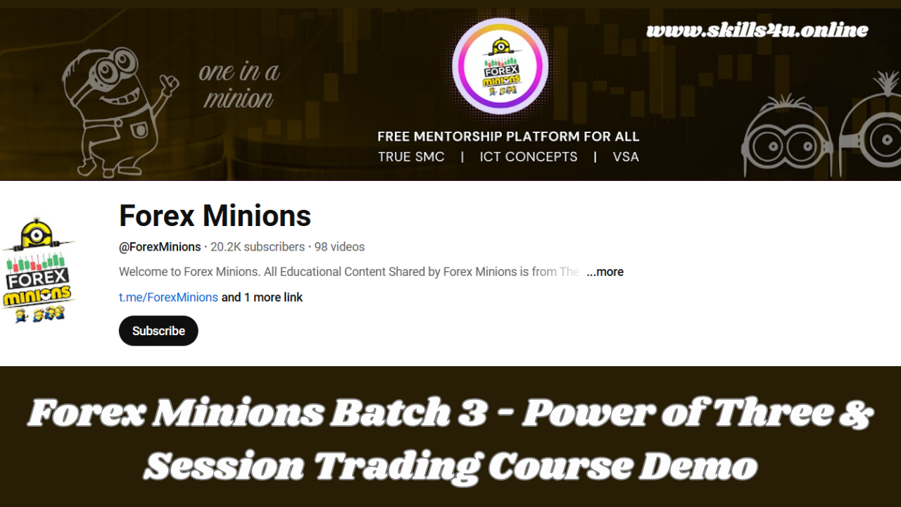 Forex Minions Batch 3 – Power of Three & Session Trading Course